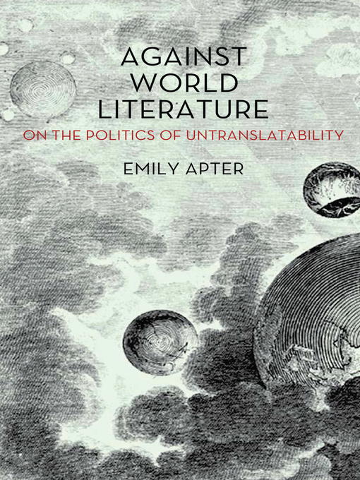 Title details for Against World Literature by Emily Apter - Available